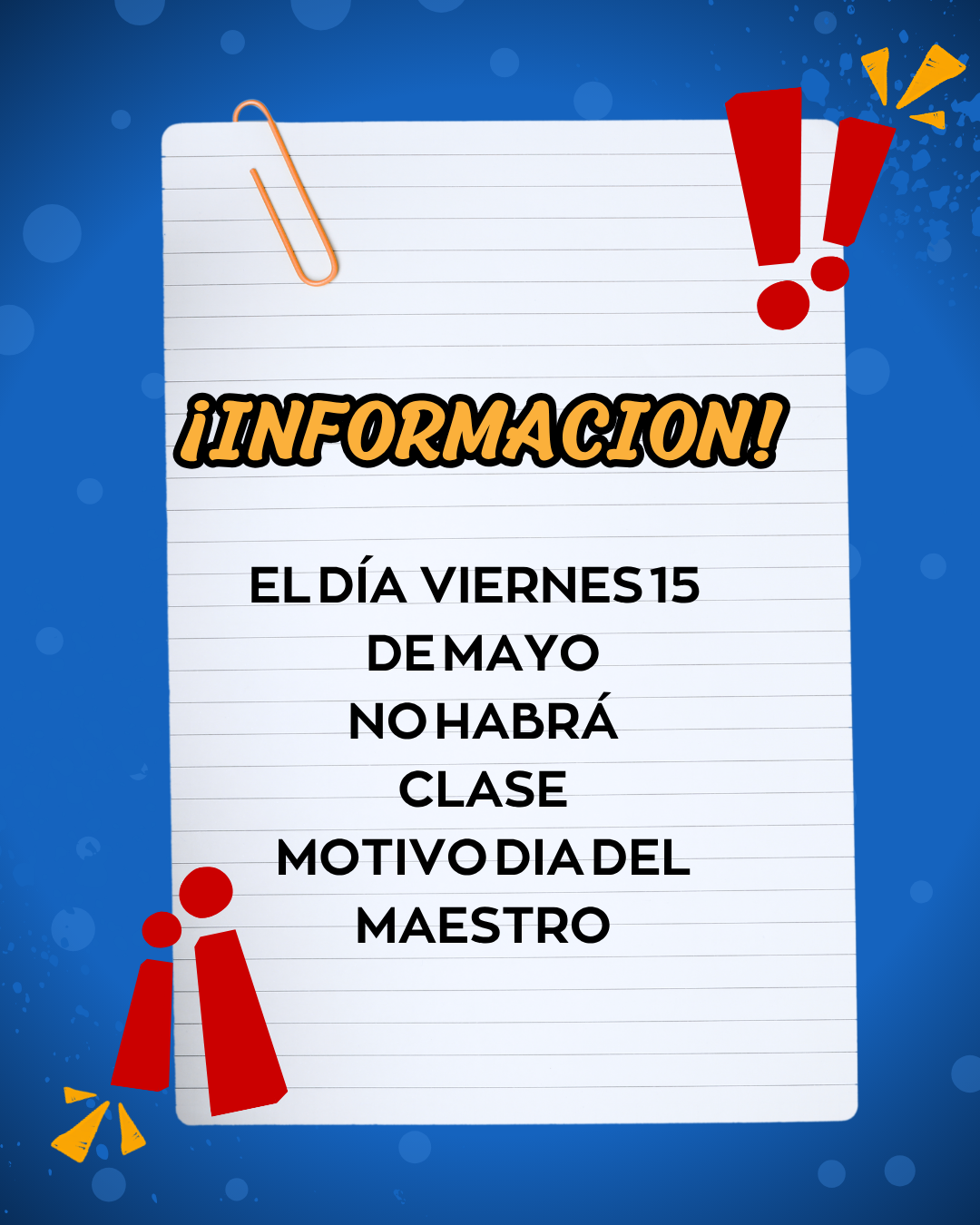 EL DIA VIERNES 15 MAYO NO HABRÁ CLASE  MOTIVO DIA DEL MAESTRO